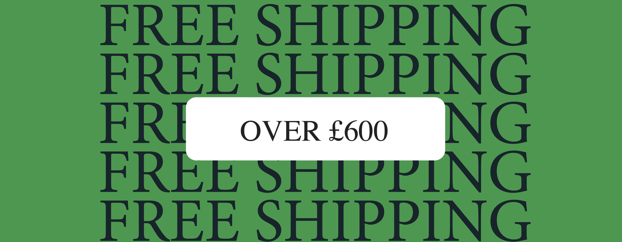 Free Shipping On Orders Over £600